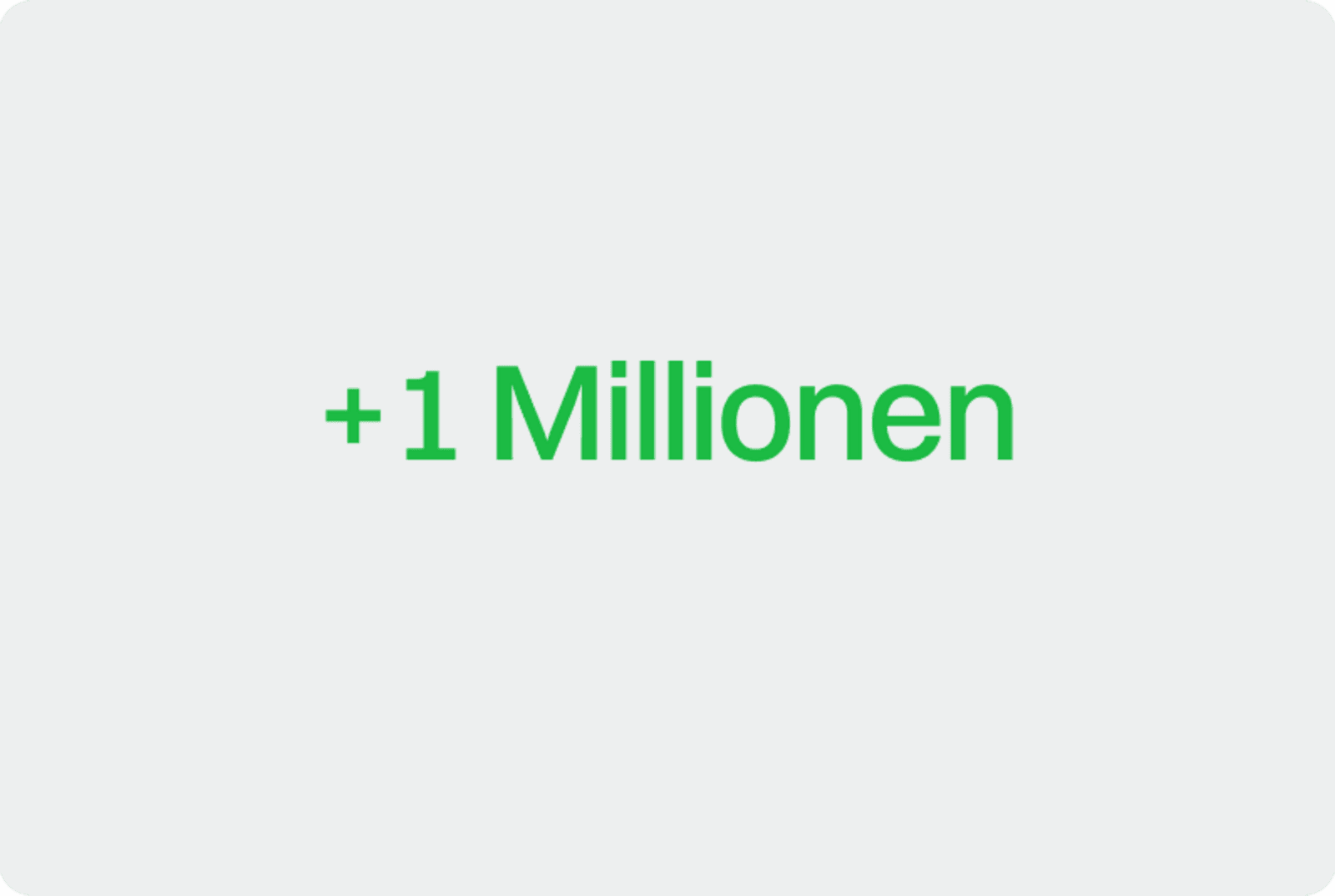 Die Worte "+ 1 Millionen" in grünen Buchstaben